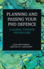 Planning and Passing Your PhD Defence : A Global Toolbox for Success - eBook