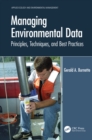 Managing Environmental Data : Principles, Techniques, and Best Practices - eBook