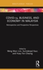 COVID-19, Business, and Economy in Malaysia : Retrospective and Prospective Perspectives - eBook