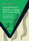 Final FRCR Part A Modules 4-6 Single Best Answer MCQS : The SRT Collection of 600 Questions with Explanatory Answers - eBook