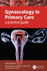 Gynaecology in Primary Care : A Practical Guide - eBook