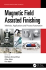 Magnetic Field Assisted Finishing : Methods, Applications and Process Automation - eBook