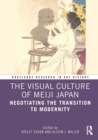 The Visual Culture of Meiji Japan : Negotiating the Transition to Modernity - eBook