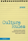 Culture Rules : Creating Schools Where Children Want to Learn and Adults Want to Work - eBook