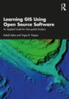 Learning GIS Using Open Source Software : An Applied Guide for Geo-spatial Analysis - eBook