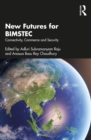 New Futures for BIMSTEC : Connectivity, Commerce and Security - eBook