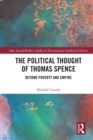 The Political Thought of Thomas Spence : Beyond Poverty and Empire - eBook