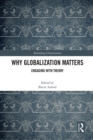 Why Globalization Matters : Engaging with Theory - eBook