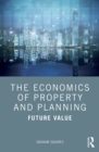 The Economics of Property and Planning : Future Value - eBook