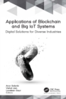 Applications of Blockchain and Big IoT Systems : Digital Solutions for Diverse Industries - eBook