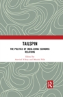 Tailspin : The Politics of India-China Economic Relations - eBook