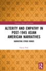 Alterity and Empathy in Post-1945 Asian American Narratives : Narrating Other Minds - eBook