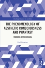 The Phenomenology of Aesthetic Consciousness and Phantasy : Working with Husserl - eBook