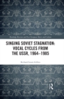 Singing Soviet Stagnation: Vocal Cycles from the USSR, 1964-1985 - eBook