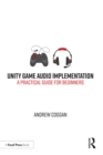 Unity Game Audio Implementation : A Practical Guide for Beginners - eBook