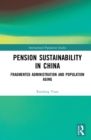 Pension Sustainability in China : Fragmented Administration and Population Aging - eBook