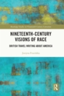 Nineteenth-Century Visions of Race : British Travel Writing about America - eBook