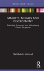 Markets, Morals and Development : Rethinking Economics from a Developing Country Perspective - eBook