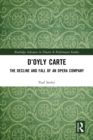 D’Oyly Carte : The Decline and Fall of an Opera Company - eBook