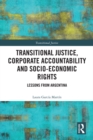 Transitional Justice, Corporate Accountability and Socio-Economic Rights : Lessons from Argentina - eBook