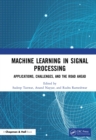Machine Learning in Signal Processing : Applications, Challenges, and the Road Ahead - eBook
