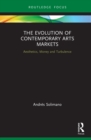 The Evolution of Contemporary Arts Markets : Aesthetics, Money and Turbulence - eBook
