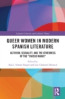 Queer Women in Modern Spanish Literature : Activism, Sexuality, and the Otherness of the 'Chicas Raras' - eBook