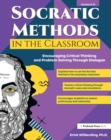 Socratic Methods in the Classroom : Encouraging Critical Thinking and Problem Solving Through Dialogue (Grades 8-12) - eBook