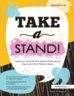 Take a Stand! : Classroom Activities That Explore Philosophical Arguments That Matter to Teens - eBook