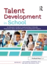 Talent Development in School : An Educator's Guide to Implementing a Culturally Responsive Talent Identification and Development Program - eBook