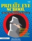 The Private Eye School : More One-Hour Mysteries (Grades 4-8) - eBook