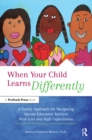 When Your Child Learns Differently : A Family Approach for Navigating Special Education Services With Love and High Expectations - eBook