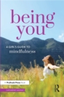 Being You : A Girl's Guide to Mindfulness - eBook