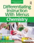 Differentiating Instruction With Menus : Chemistry (Grades 9-12) - eBook