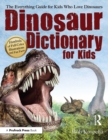 Dinosaur Dictionary for Kids : The Everything Guide for Kids Who Love Dinosaurs - eBook