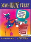 DownWRITE Funny : Using Students' Love of the Ridiculous to Build Serious Writing Skills (Grades 7-12) - eBook