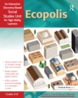 Ecopolis : An Interactive Discovery-Based Social Studies Unit for High-Ability Learners (Grades 6-8) - eBook