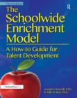 The Schoolwide Enrichment Model : A How-To Guide for Talent Development - eBook
