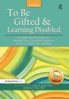 To Be Gifted and Learning Disabled : Strength-Based Strategies for Helping Twice-Exceptional Students With LD, ADHD, ASD, and More - eBook