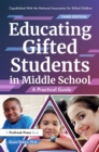 Educating Gifted Students in Middle School : A Practical Guide - eBook
