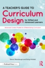 A Teacher's Guide to Curriculum Design for Gifted and Advanced Learners : Advanced Content Models for Differentiating Curriculum - eBook