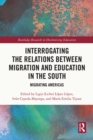 Interrogating the Relations between Migration and Education in the South : Migrating Americas - eBook