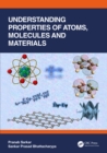 Understanding Properties of Atoms, Molecules and Materials - eBook