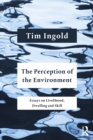 The Perception of the Environment : Essays on Livelihood, Dwelling and Skill - eBook