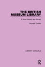 The British Museum Library : A Short History and Survey - eBook