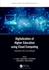 Digitalization of Higher Education using Cloud Computing : Implications, Risk, and Challenges - eBook
