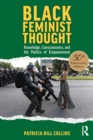 Black Feminist Thought, 30th Anniversary Edition : Knowledge, Consciousness, and the Politics of Empowerment - eBook