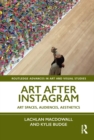 Art After Instagram : Art Spaces, Audiences, Aesthetics - eBook