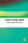 Elderly Sexual Abuse : Theory, Research, and Practice - eBook