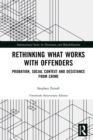 Rethinking What Works with Offenders : Probation, Social Context and Desistance from Crime - eBook